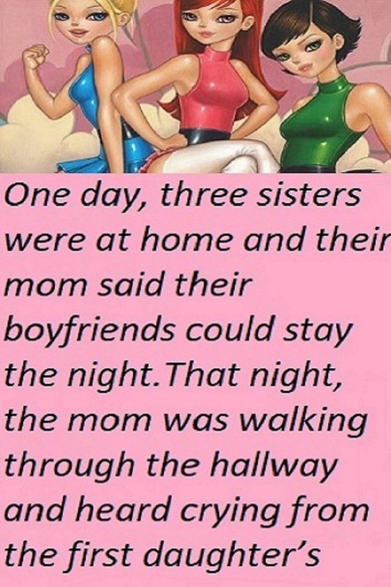 Three Sisters Were Home and Their Mom Said Their Boyfriends Could Stay the Night – Joke